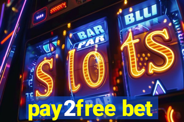 pay2free bet